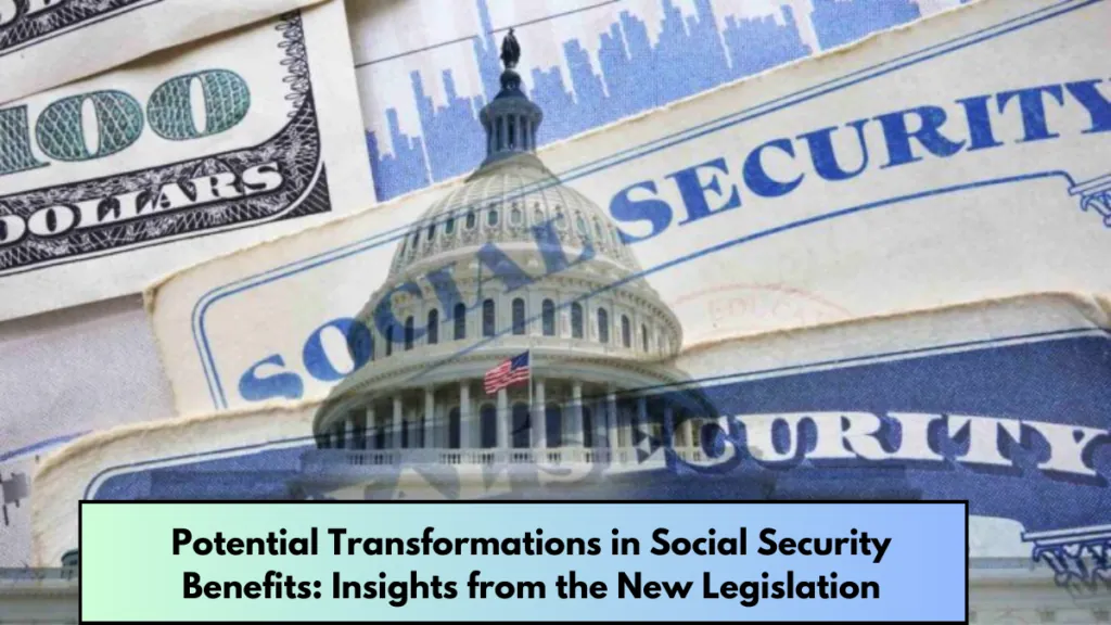 Potential Transformations in Social Security Benefits: Insights from the New Legislation