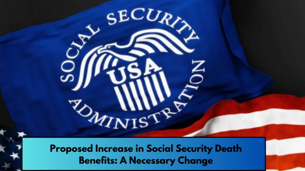 Proposed Increase in Social Security Death Benefits: A Necessary Change